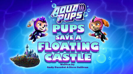 Aqua Pups: Pups Save The Floating Castle